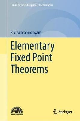 Elementary Fixed Point Theorems - P.V. Subrahmanyam - cover