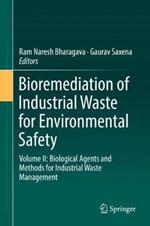 Bioremediation of Industrial Waste for Environmental Safety: Volume II: Biological Agents and Methods for Industrial Waste Management