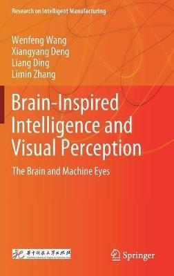 Brain-Inspired Intelligence and Visual Perception: The Brain and Machine Eyes - Wenfeng Wang,Xiangyang Deng,Liang Ding - cover