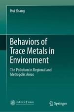 Behaviors of Trace Metals in Environment: The Pollution in Regional and Metropolis Areas