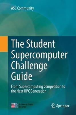 The Student Supercomputer Challenge Guide: From Supercomputing Competition to the Next HPC Generation - ASC Community - cover