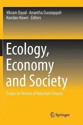 Ecology, Economy and Society: Essays in Honour of Kanchan Chopra - cover