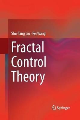Fractal Control Theory - Shu-Tang Liu,Pei Wang - cover