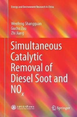 Simultaneous Catalytic Removal of Diesel Soot and NOx - Wenfeng Shangguan,Guchu Zou,Zhi Jiang - cover