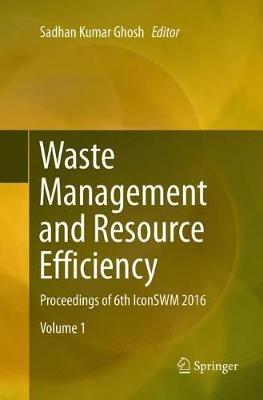 Waste Management and Resource Efficiency: Proceedings of 6th IconSWM 2016 - cover