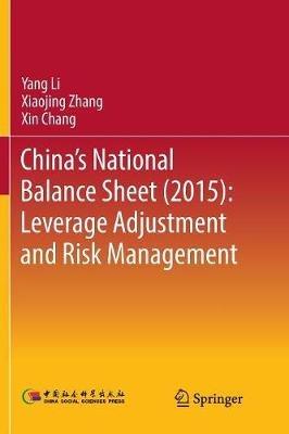 China's National Balance Sheet (2015): Leverage Adjustment and Risk Management - Yang Li,Xiaojing Zhang,Xin Chang - cover