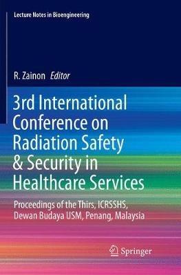 3rd International Conference on Radiation Safety & Security in Healthcare Services: Proceedings of the Thirs, ICRSSHS, Dewan Budaya USM, Penang, Malaysia - cover