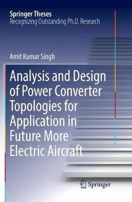 Analysis and Design of Power Converter Topologies for Application in Future More Electric Aircraft - Amit Kumar Singh - cover