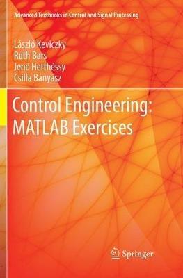 Control Engineering: MATLAB Exercises - László Keviczky,Ruth Bars,Jeno Hetthéssy - cover