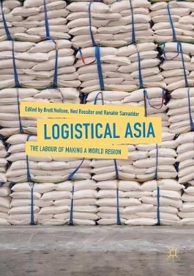 Logistical Asia: The Labour of Making a World Region - cover