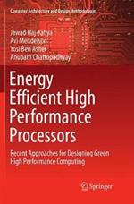 Energy Efficient High Performance Processors: Recent Approaches for Designing Green High Performance Computing