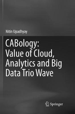 CABology: Value of Cloud, Analytics and Big Data Trio Wave - Nitin Upadhyay - cover