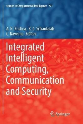 Integrated Intelligent Computing, Communication and Security - cover