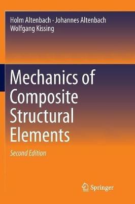 Mechanics of Composite Structural Elements - Holm Altenbach,Johannes Altenbach,Wolfgang Kissing - cover