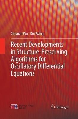Recent Developments in Structure-Preserving Algorithms for Oscillatory Differential Equations - Xinyuan Wu,Bin Wang - cover
