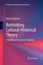 Rethinking Cultural-Historical Theory: A Dialectical Perspective to Vygotsky