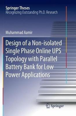 Design of a Non-isolated Single Phase Online UPS Topology with Parallel Battery Bank for Low Power Applications - Muhammad Aamir - cover
