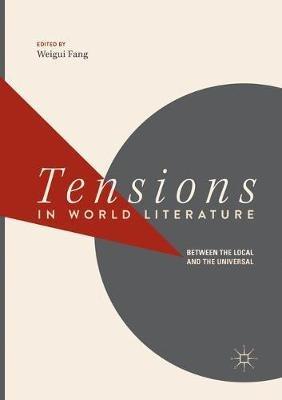Tensions in World Literature: Between the Local and the Universal - cover