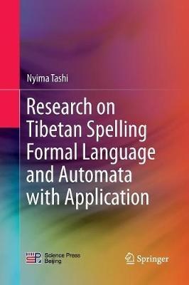 Research on Tibetan Spelling Formal Language and Automata with Application - Nyima Tashi - cover