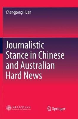 Journalistic Stance in Chinese and Australian Hard News - Changpeng Huan - cover