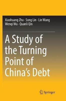A Study of the Turning Point of China’s Debt - Xiaohuang Zhu,Song Lin,Lin Wang - cover