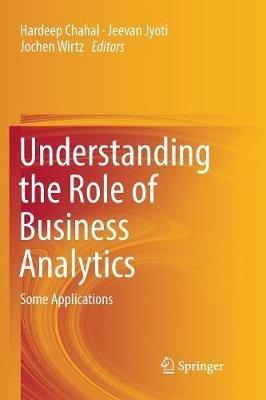 Understanding the Role of Business Analytics: Some Applications - cover