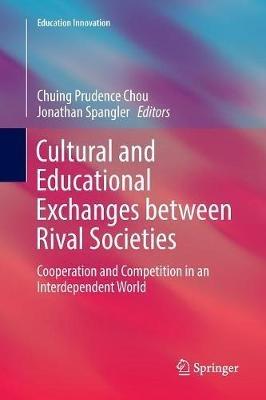 Cultural and Educational Exchanges between Rival Societies: Cooperation and Competition in an Interdependent World - cover