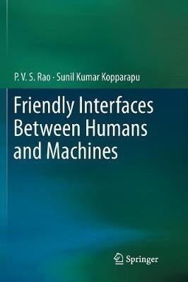 Friendly Interfaces Between Humans and Machines - P. V. S Rao,Sunil Kumar Kopparapu - cover