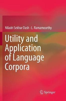 Utility and Application of Language Corpora - Niladri Sekhar Dash,L. Ramamoorthy - cover