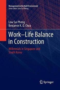 Libro inglese Work-Life Balance in Construction: Millennials in Singapore and South Korea Low Sui Pheng , Benjamin K. Q. Chua