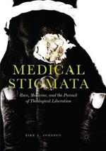 Medical Stigmata: Race, Medicine, and the Pursuit of Theological Liberation