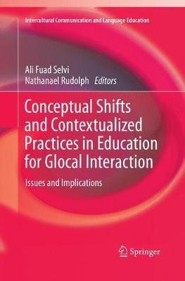 Conceptual Shifts and Contextualized Practices in Education for Glocal Interaction: Issues and Implications - cover