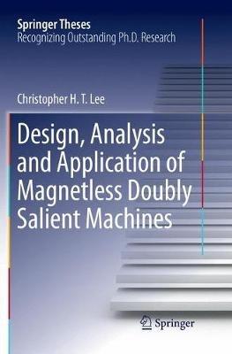 Design, Analysis and Application of Magnetless Doubly Salient Machines - Christopher H. T. Lee - cover