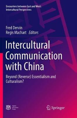 Intercultural Communication with China: Beyond (Reverse) Essentialism and Culturalism? - cover