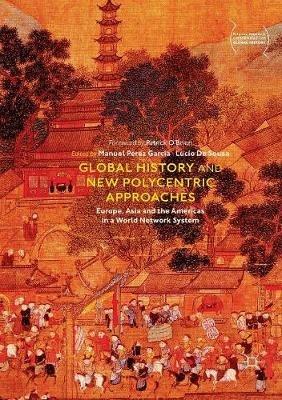 Global History and New Polycentric Approaches: Europe, Asia and the Americas in a World Network System - cover