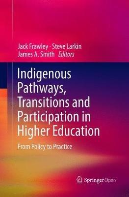 Indigenous Pathways, Transitions and Participation in Higher Education: From Policy to Practice - cover
