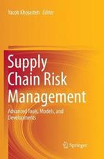 Supply Chain Risk Management: Advanced Tools, Models, and Developments