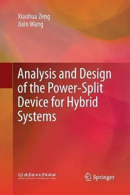 Analysis and Design of the Power-Split Device for Hybrid Systems - Xiaohua Zeng,Jixin Wang - cover