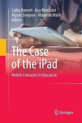 The Case of the iPad: Mobile Literacies in Education - cover