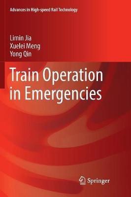 Train Operation in Emergencies - Limin Jia,Xuelei Meng,Yong Qin - cover