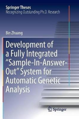 Development of a Fully Integrated “Sample-In-Answer-Out” System for Automatic Genetic Analysis - Bin Zhuang - cover