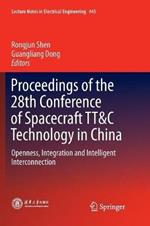 Proceedings of the 28th Conference of Spacecraft TT&C Technology in China: Openness, Integration and Intelligent Interconnection