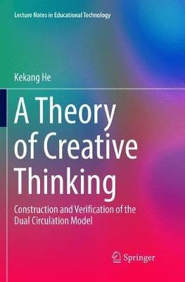 A Theory of Creative Thinking: Construction and Verification of the Dual Circulation Model - Kekang He - cover