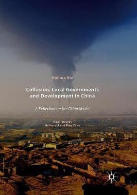 Collusion, Local Governments and Development in China: A Reflection on the China Model - Huihua Nie - cover