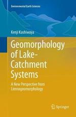 Geomorphology of Lake-Catchment Systems: A New Perspective from Limnogeomorphology
