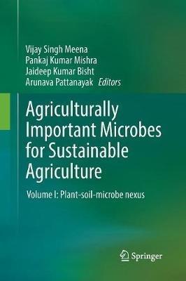 Agriculturally Important Microbes for Sustainable Agriculture: Volume I: Plant-soil-microbe nexus - cover