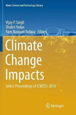 Climate Change Impacts: Select Proceedings of ICWEES-2016 - cover