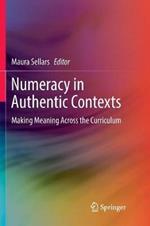 Numeracy in Authentic Contexts: Making Meaning Across the Curriculum
