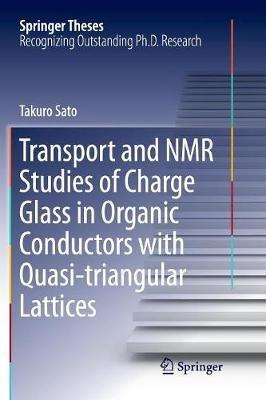 Transport and NMR Studies of Charge Glass in Organic Conductors with Quasi-triangular Lattices - Takuro Sato - cover