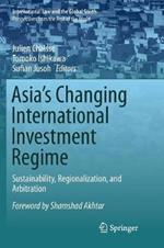Asia's Changing International Investment Regime: Sustainability, Regionalization, and Arbitration
